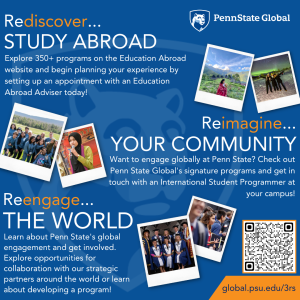 Penn State Global 3Rs Rediscover study abroad, reimagine your community, and reengage the world with Penn State Global at global.psu.edu/3rs.